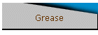 Grease