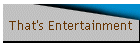 That's Entertainment