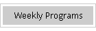 Weekly Programs